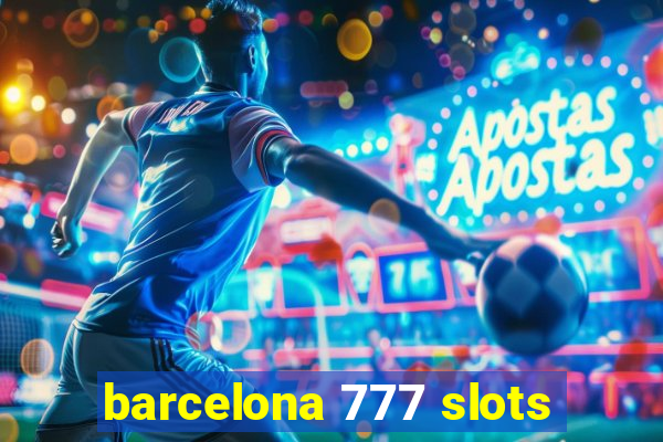 barcelona 777 slots